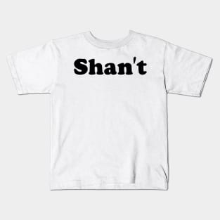 Shan't Kids T-Shirt